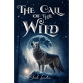 The Call of the Wild by Jack London — illustrated unabridged edition, book cover