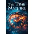 The Time Machine by H. G. Wells — illustrated unabridged edition, book cover